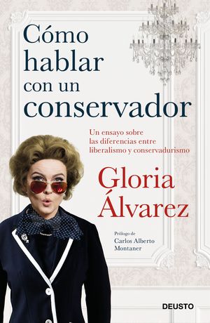 COMO HABLAR CON UN CONSERVADOR. UN ENSAYO SOBRE LAS DIFERENCIAS ENTRE LIBERALISMO Y CONSERVADURISMO