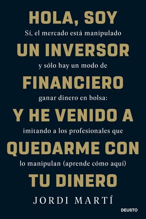 HOLA, SOY UN INVERSOR FINANCIERO Y HE VENIDO A QUEDARME CON TU DINERO