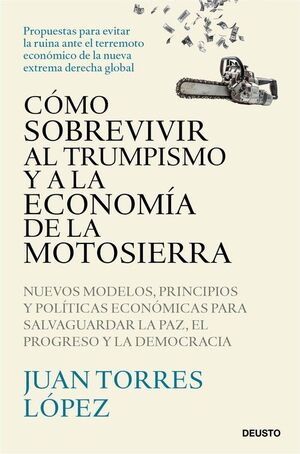 COMO SOBREVIVIR AL TRUMPISMO Y A LA ECONOMIA DE LA MOTOSIERRA