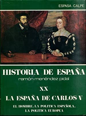 LA ESPAÑA DE CARLOS V : EL HOMBRE, LA POLÍTICA ESPAÑOLA, LA POLÍTICA E