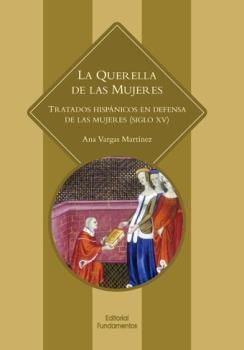 QUERELLA DE LAS MUJERES. TRATADOS HISPANICOS EN DEFENSA DE LAS MUJERES