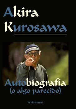 AKIRA KUROSAWA AUTOBIOGRAFIA (O ALGO PARECIDO)