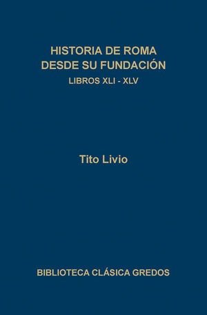 192. HISTORIA DE ROMA DESDE SU FUNDACIÓN. LIBROS XLI-XLV