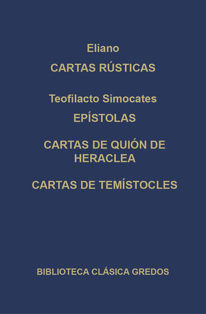 CARTAS RÚSTICAS (ELIANO); EPÍSTOLAS, CARTAS DE QUIÓN DE HERACLEA, CARTAS DE