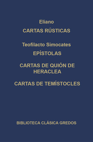 CARTAS RÚSTICAS (ELIANO); EPÍSTOLAS, CARTAS DE QUIÓN DE HERACLEA, CARTAS DE