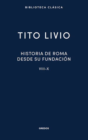 HISTORIA DE ROMA DESDE SU FUNDACION. LIBROS VIII-X