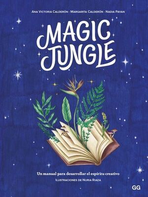 MAGIC JUNGLE. UN MANUAL PARA DESARROLLAR EL ESPÍRITU CREATIVO