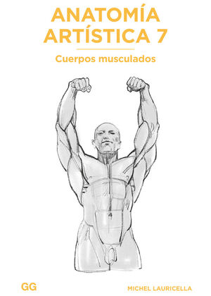 ANATOMÍA ARTÍSTICA 7. CUERPOS MUSCULADOS