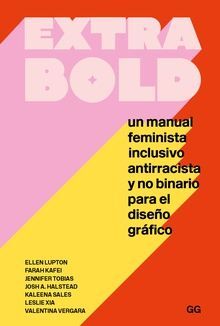 EXTRA BOLD - UN MANUAL FEMINISTA, INCLUSIVO, ANTIRRACISTA Y NO BINARIO PARA EL D