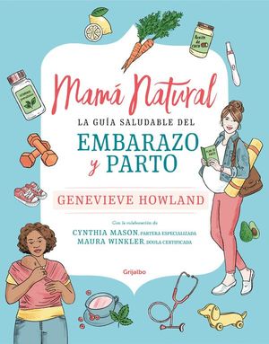 MAMA NATURAL. LA GUIA SALUDABLE DEL PARTO Y DEL EMBARAZO