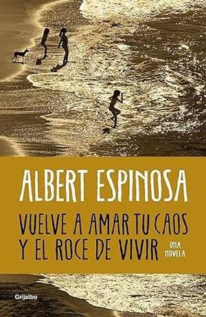 VUELVE A AMAR TU CAOS Y EL ROCE DE VIVIR UNA NOVELA