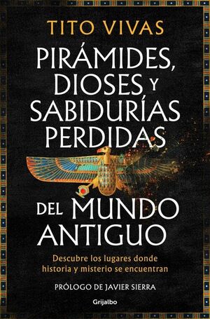 PIRAMIDES DIOSES Y SABIDURIAS PERDIDAS DEL MUNDO ANTIGUO