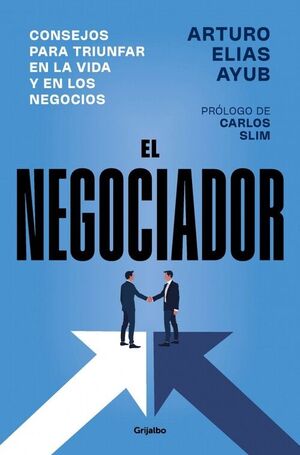 NEGOCIADOR CONSEJOS PARA TRIUNFAR EN LA VIDA Y LOS NEGOCIOS