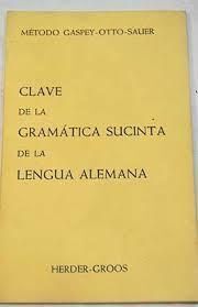 CLAVE DE LA GRAMÁTICA SUCINTA DE LA LENGUA ALEMANA