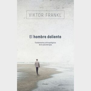 EL HOMBRE DOLIENTE : FUNDAMENTOS ANTROPOLÓGICOS DE LA PSICOTERAPIA