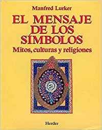 MENSAJE DE LOS SIMBOLOS, EL. MITOS, CULTURAS Y RELIGIONES