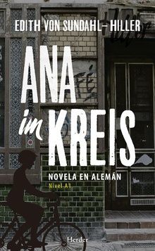 ANA IN KREIS. NOVELA EN ALEMÁN (NIVEL A1)