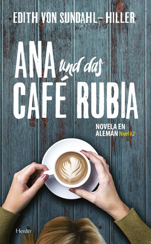 ANA UND DAS CAFÉ RUBIA. NOVELA EN ALEMAB NIVEL A2