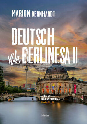 DEUTSCH A LA BERLINESA II. ALEMÁN PARA HISPANOHABLANTES. NIVELES B1 Y B2