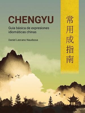 CHENGYU : GUÍA DE EXPRESIONES IDIOMÁTICAS CHINAS