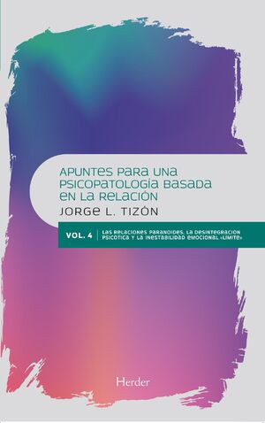 APUNTES PARA UNA PSICOPATOLOGIA BASADA EN LA RELACION. VOL IV