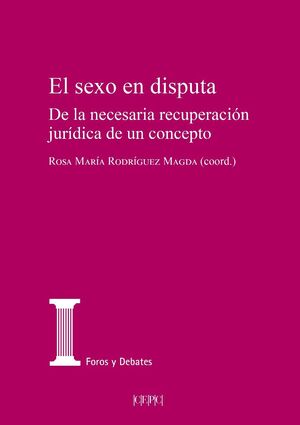 SEXO EN DISPUTA. DE LA NECESARIA RECUPERACION JURIDICA DE UN CONCEPTO
