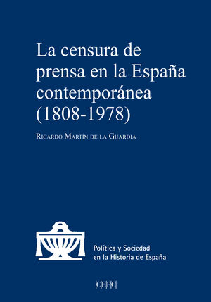 LA CENSURA DE PRENSA EN LA ESPAÑA CONTEMPORÁNEA (1808-1978)