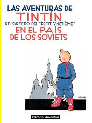 1. TINTÍN EN EL PAÍS DE LOS SOVIETS (LAS AVENTURAS DE TINTIN, 1)