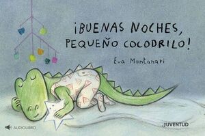 BUENAS NOCHES, PEQUEÑO COCODRILO!