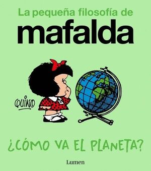 COMO VA EL PLANETA? (LA PEQUEÑA FILOSOFIA DE MAFALDA)