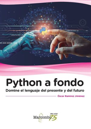 PYTHON A FONDO. DOMINE EL LENGUAJE DEL PRESENTE Y DEL FUTURO