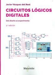 CIRCUITOS LÓGICOS DIGITALES. DEL DISEÑO AL EXPERIMENTO. (4ª EDIC.)