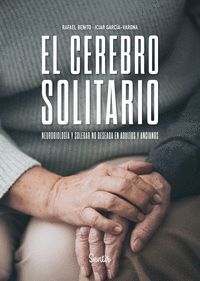 EL CEREBRO SOLITARIO. NEUROBIOLOGÍA Y SOLEDAD NO DESEADA EN ADULTOS Y ANCIANOS