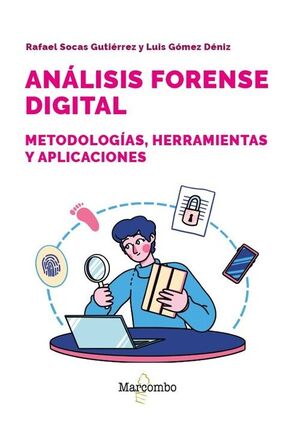 ANALISIS FORENSE DIGITAL. METODOLOGIAS, HERRAMIENTAS Y APLICACIONES