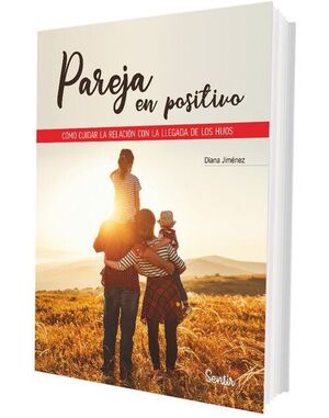 PAREJA EN POSITIVO. COMO CUIDAR LA RELACION CON LA LLEGADA DE LOS HIJOS DE DIOS