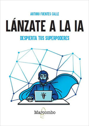 LANZATE A LA IA. DESPIERTA TUS SUPERPODERES