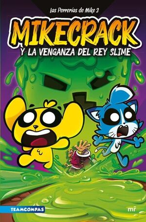 MIKECRACK Y LA VENGANZA DEL REY SLIME (LAS PERRERÍAS DE MIKE 3.)