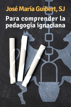 PARA COMPRENDER LA PEDAGOG¡A IGNACIANA