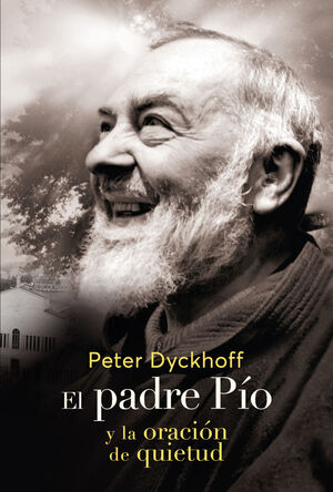 EL PADRE PIO Y LA ORACIÓN DE LA QUIETUD