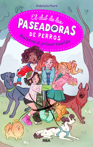 EL CLUB DE LAS PASEADORAS DE PERROS 1. AMISTAD AL PRIMER LADRIDO