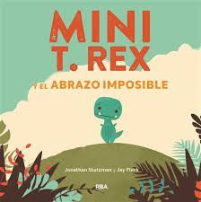 MINI T. REX Y EL ABRAZO IMPOSIBLE