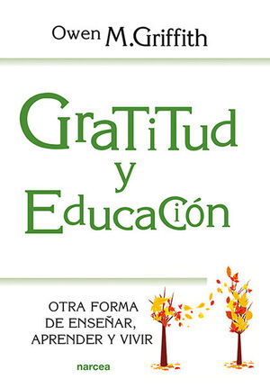 GRATITUD Y EDUCACIÓN. OTRA FORMA DE ENSEÑAR, APRENDER Y VIVIR