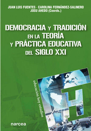 DEMOCRACIA Y TRADICIÓN EN LA TEORÍA Y PRÁCTICA EDUCATIVA DEL SIGLO XXI