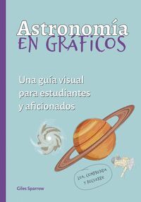 ASTRONOMÍA EN GRÁFICOS. GUÍA VISUAL ESTUDIANTES Y AFICIONADOS