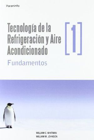 TECNOLOGÍA DE LA REFRIGERACIÓN Y AIRE ACONDICIONADO TOMO I. FUNDAMENTOS