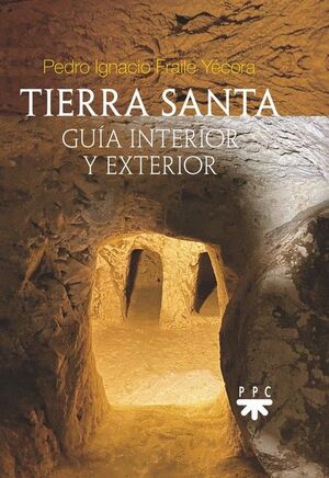 TIERRA SANTA: GUÍA INTERIOR Y EXTERIOR