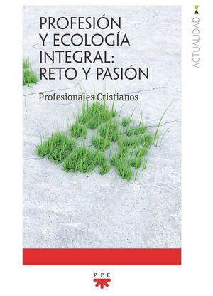 PROFESIÓN Y ECOLOGÍA INTEGRAL: RETO Y PASIÓN