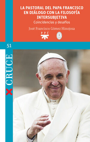 PASTORAL DEL PAPA FRANCISCO EN DIÁLOGO CON LA FILOSOFÍA INTERSUBJETIVA, LA