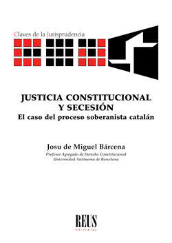 JUSTICIA CONSTITUCIONAL Y SECESIÓN. EL CASO DEL PROCESO SOBERANISTA CATALAN