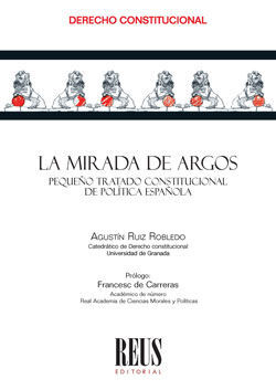 LA MIRADA DE ARGOS PEQUEÑO TRATADO CONSTITUCIONAL DE POLÍTICA ESPAÑOLA